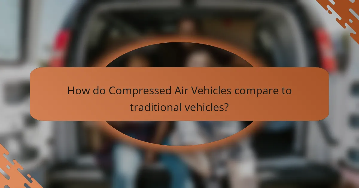 How do Compressed Air Vehicles compare to traditional vehicles?