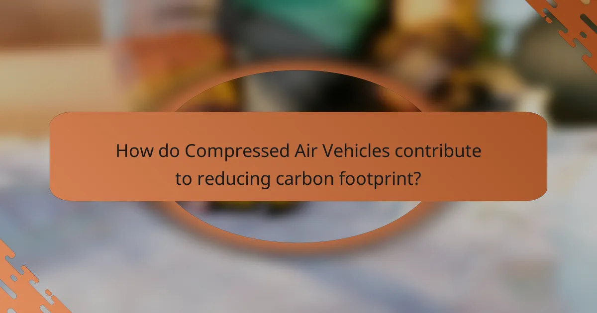 How do Compressed Air Vehicles contribute to reducing carbon footprint?