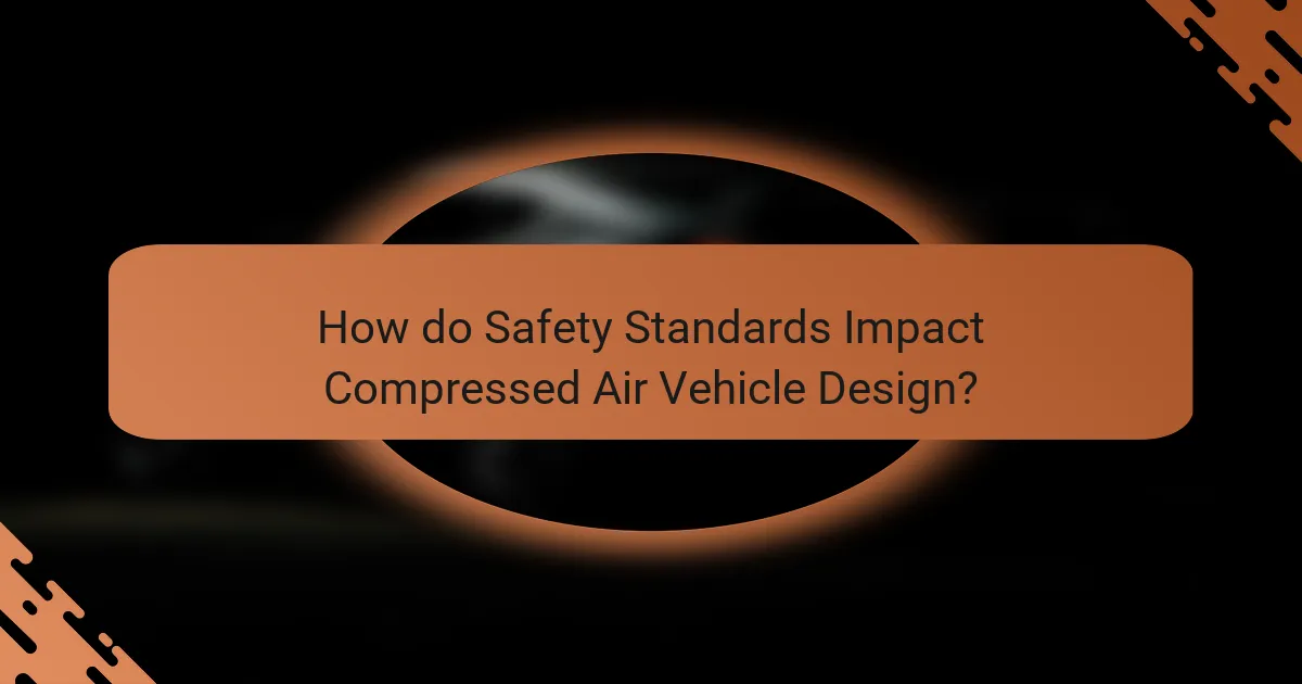 How do Safety Standards Impact Compressed Air Vehicle Design?