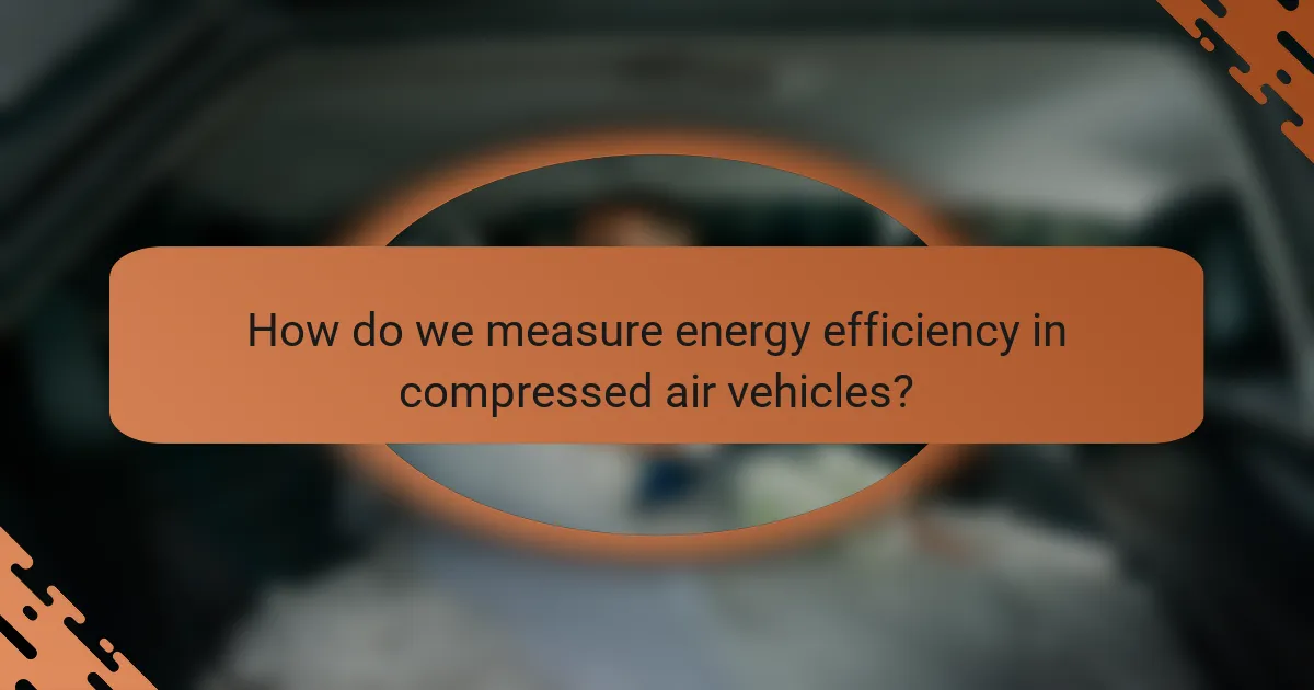 How do we measure energy efficiency in compressed air vehicles?