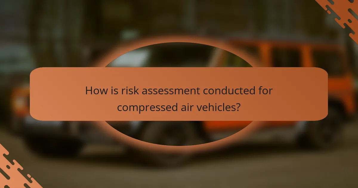 How is risk assessment conducted for compressed air vehicles?