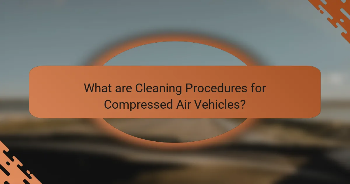 What are Cleaning Procedures for Compressed Air Vehicles?