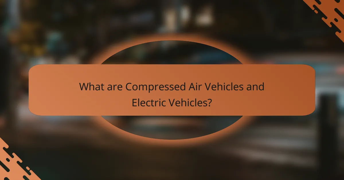 What are Compressed Air Vehicles and Electric Vehicles?