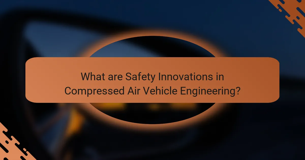 What are Safety Innovations in Compressed Air Vehicle Engineering?