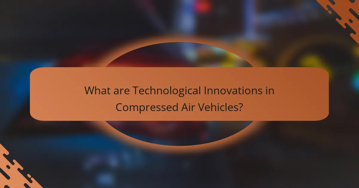 What are Technological Innovations in Compressed Air Vehicles?