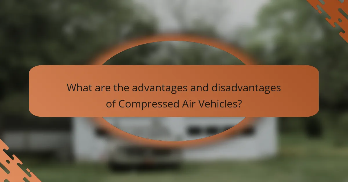 What are the advantages and disadvantages of Compressed Air Vehicles?