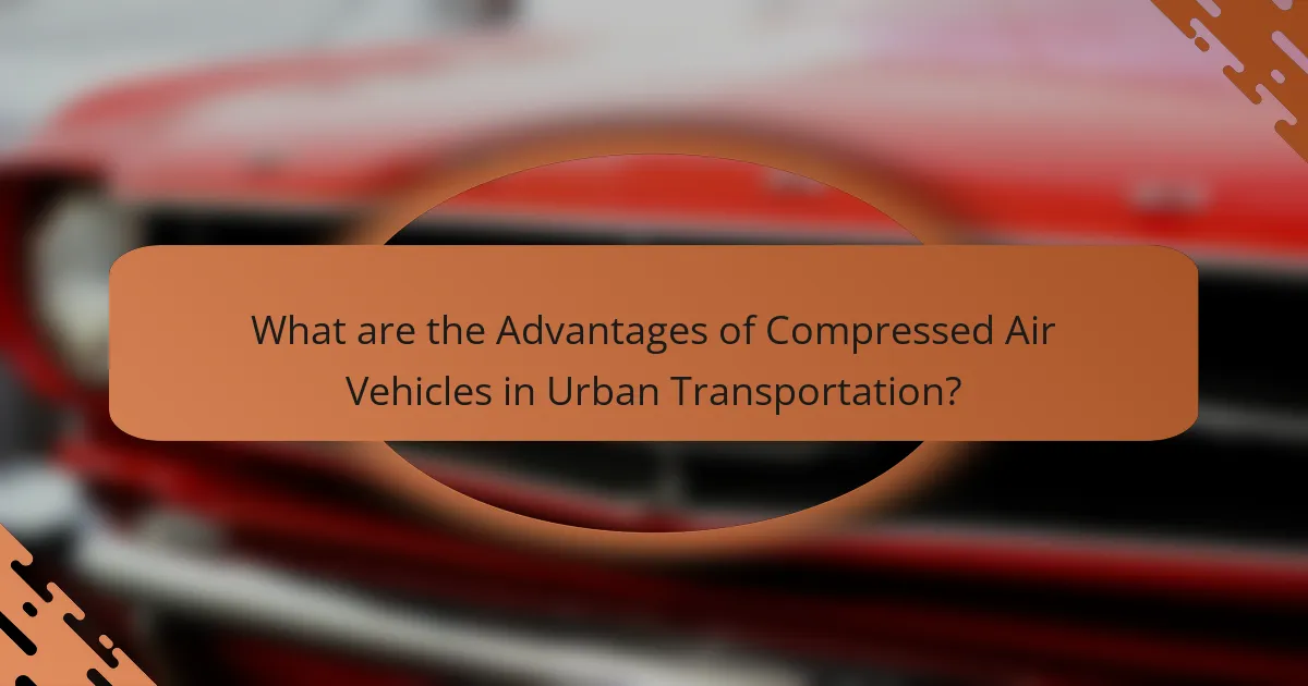 What are the Advantages of Compressed Air Vehicles in Urban Transportation?