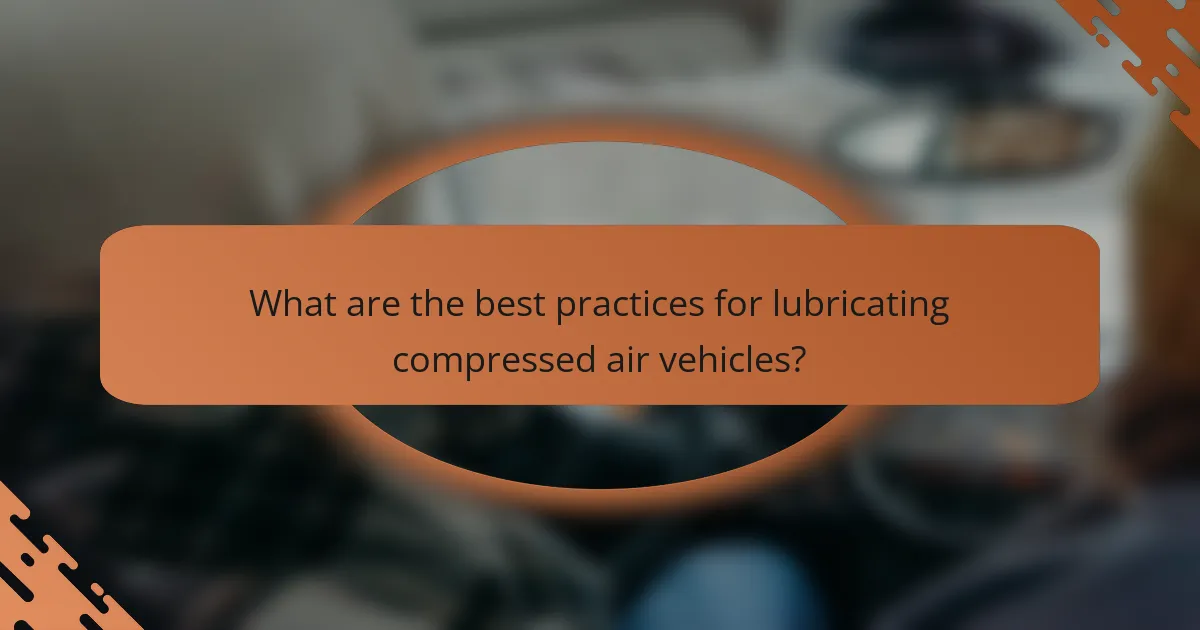 What are the best practices for lubricating compressed air vehicles?