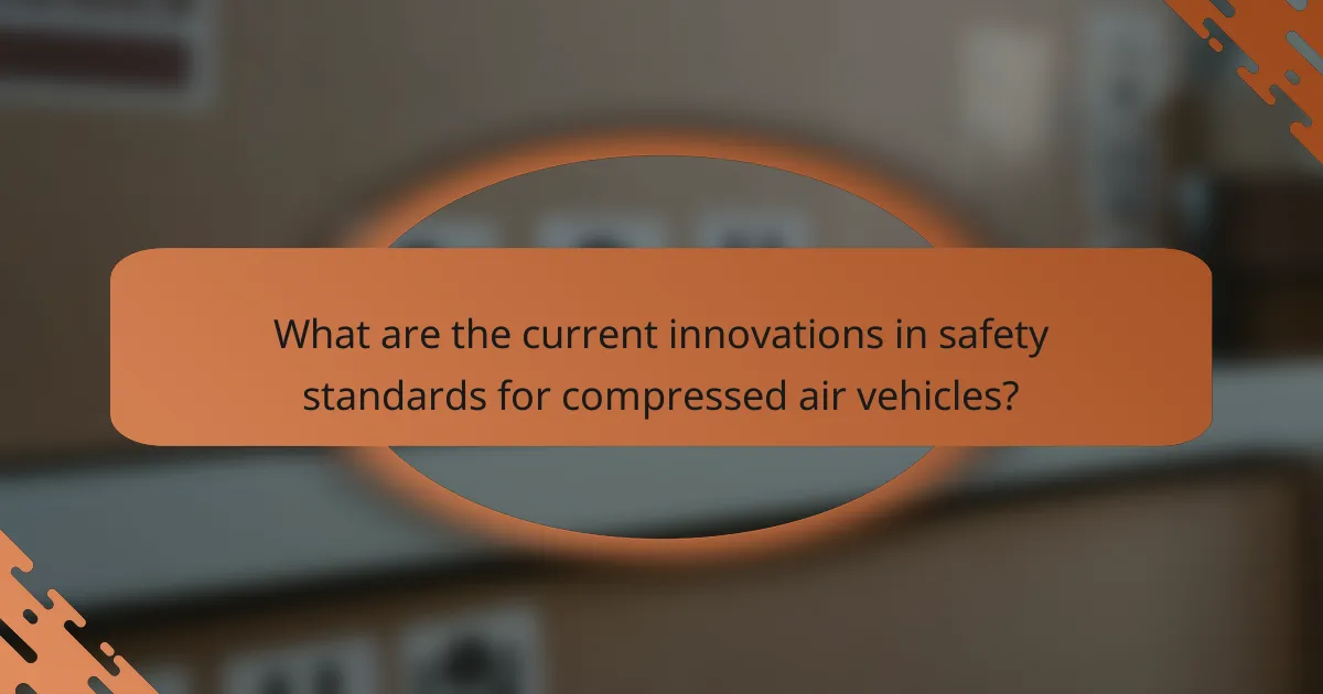 What are the current innovations in safety standards for compressed air vehicles?