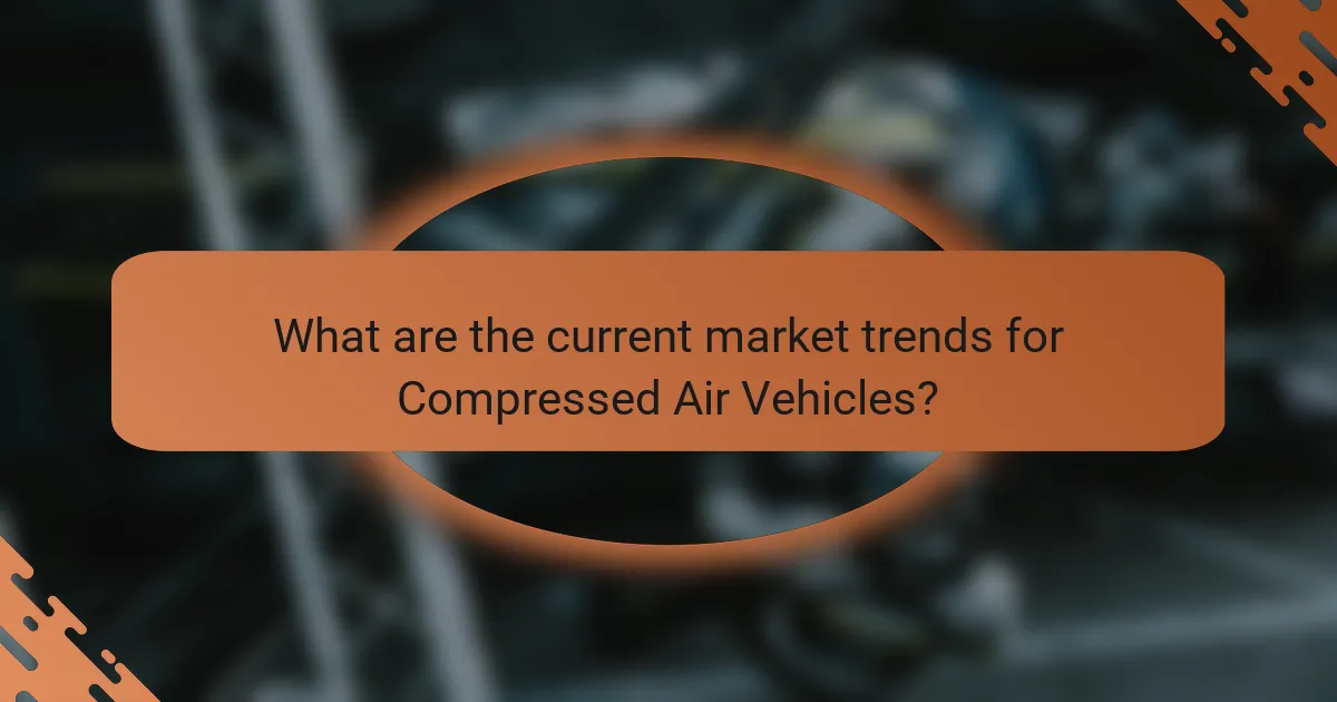 What are the current market trends for Compressed Air Vehicles?