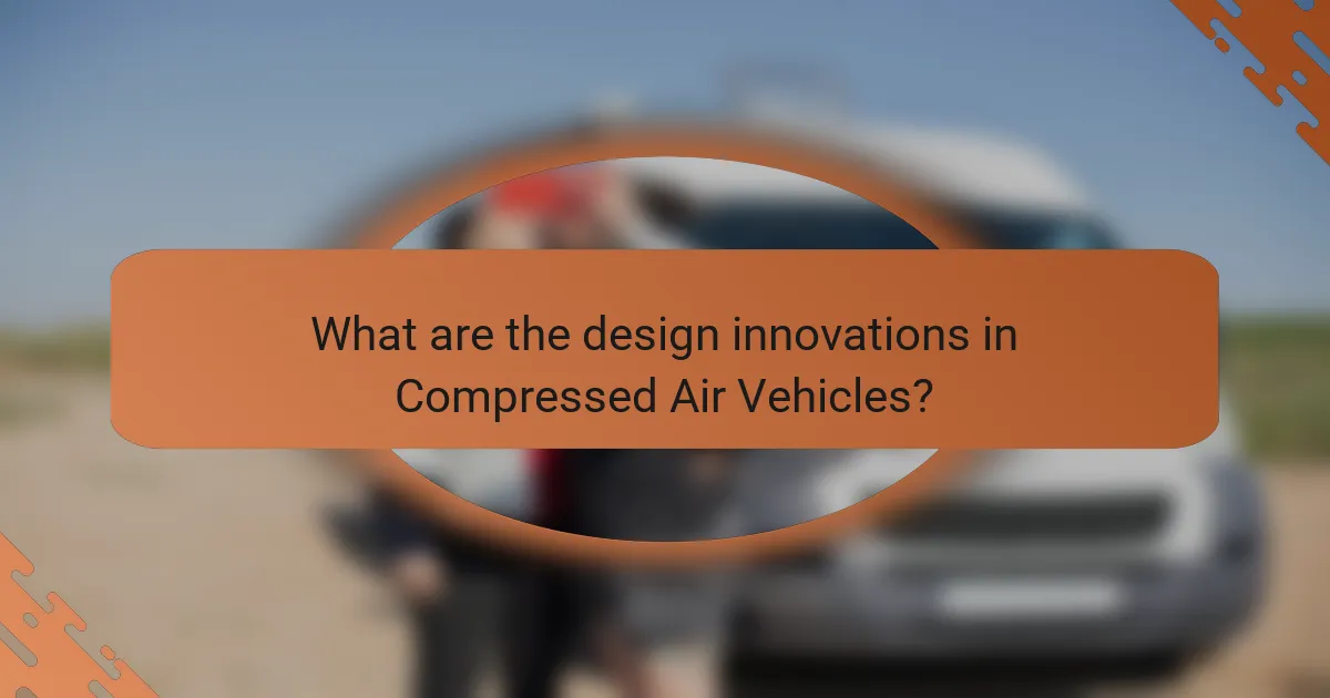 What are the design innovations in Compressed Air Vehicles?