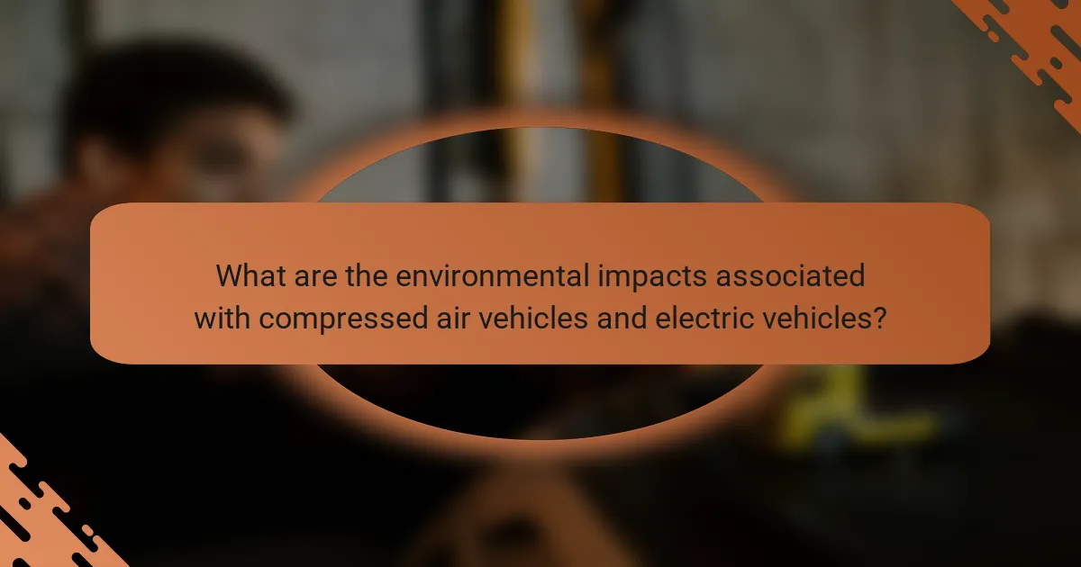 What are the environmental impacts associated with compressed air vehicles and electric vehicles?