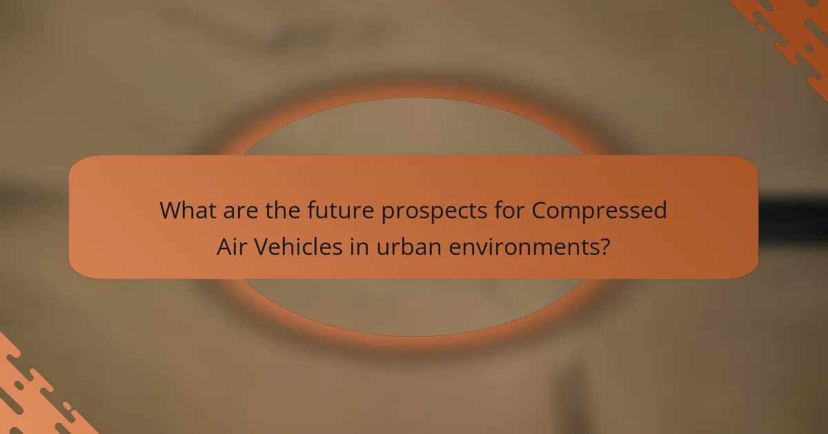 What are the future prospects for Compressed Air Vehicles in urban environments?