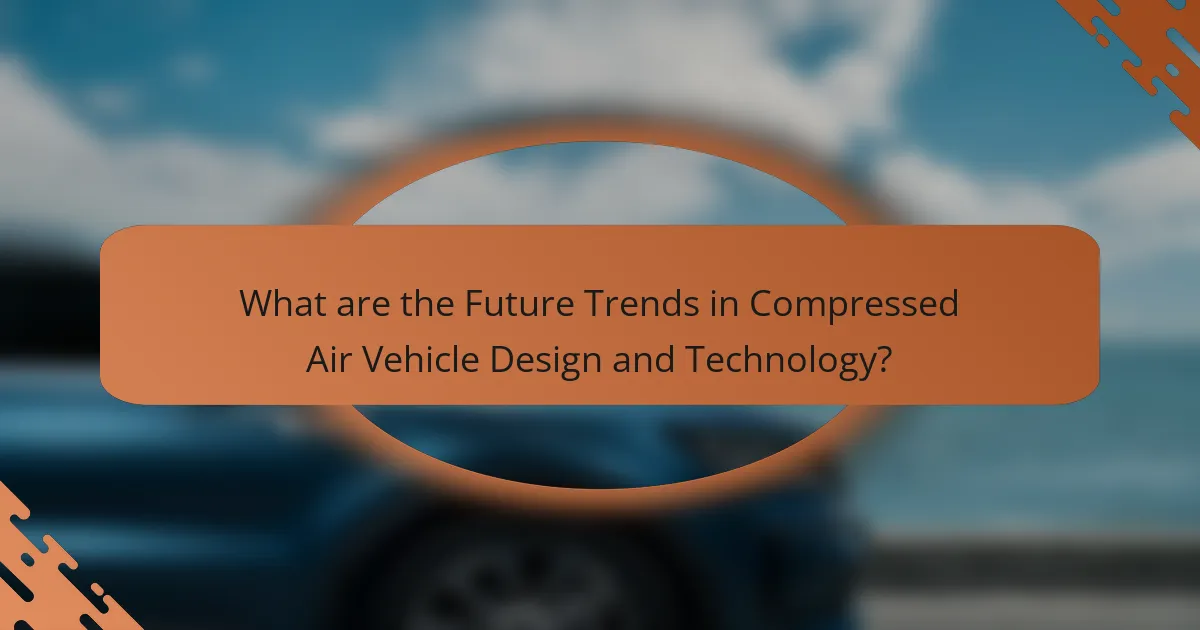 What are the Future Trends in Compressed Air Vehicle Design and Technology?