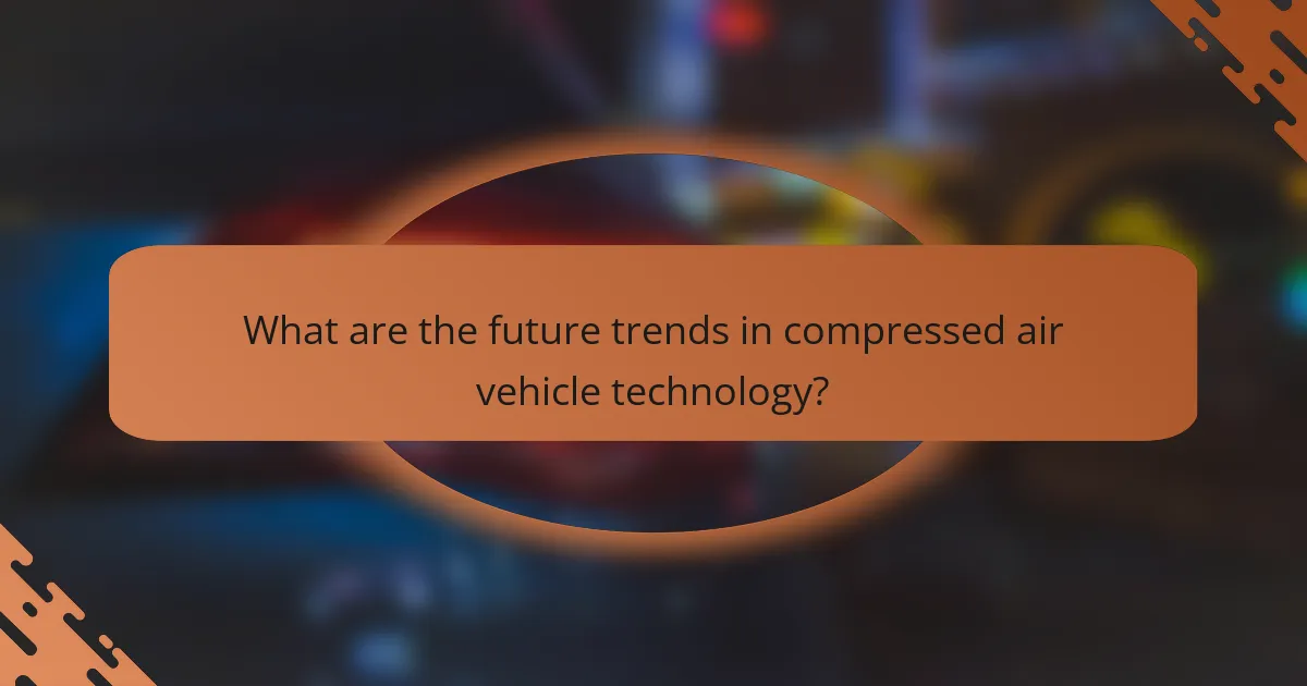 What are the future trends in compressed air vehicle technology?