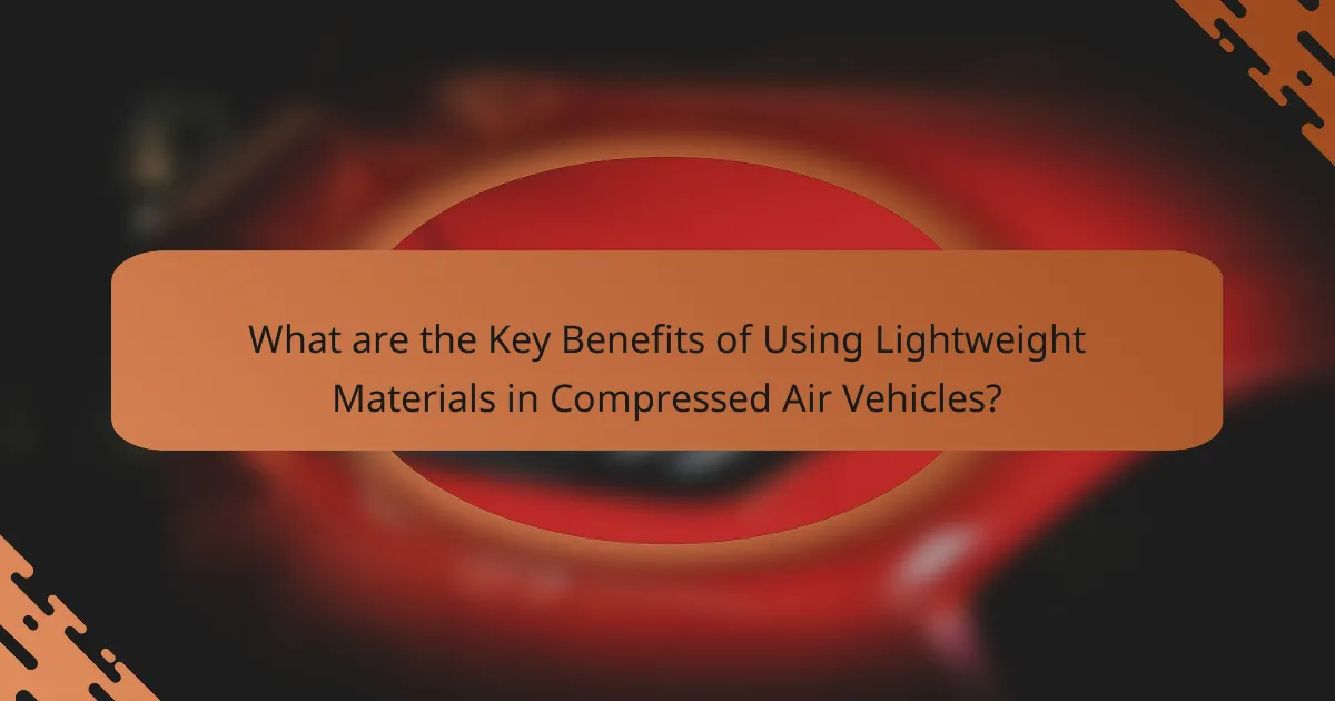 What are the Key Benefits of Using Lightweight Materials in Compressed Air Vehicles?