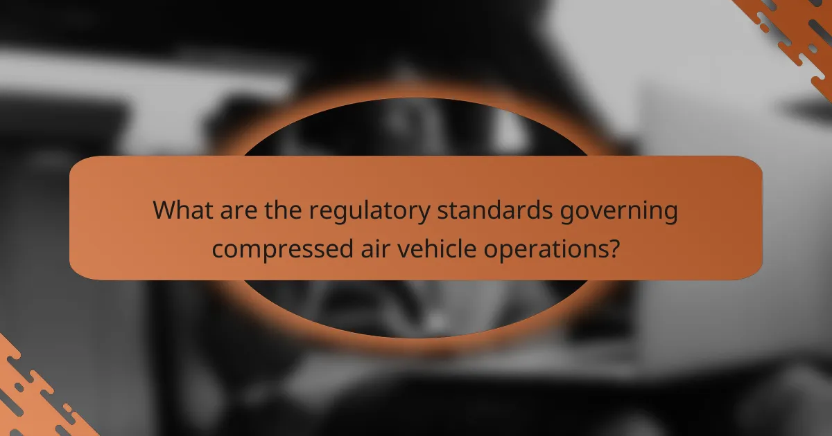 What are the regulatory standards governing compressed air vehicle operations?