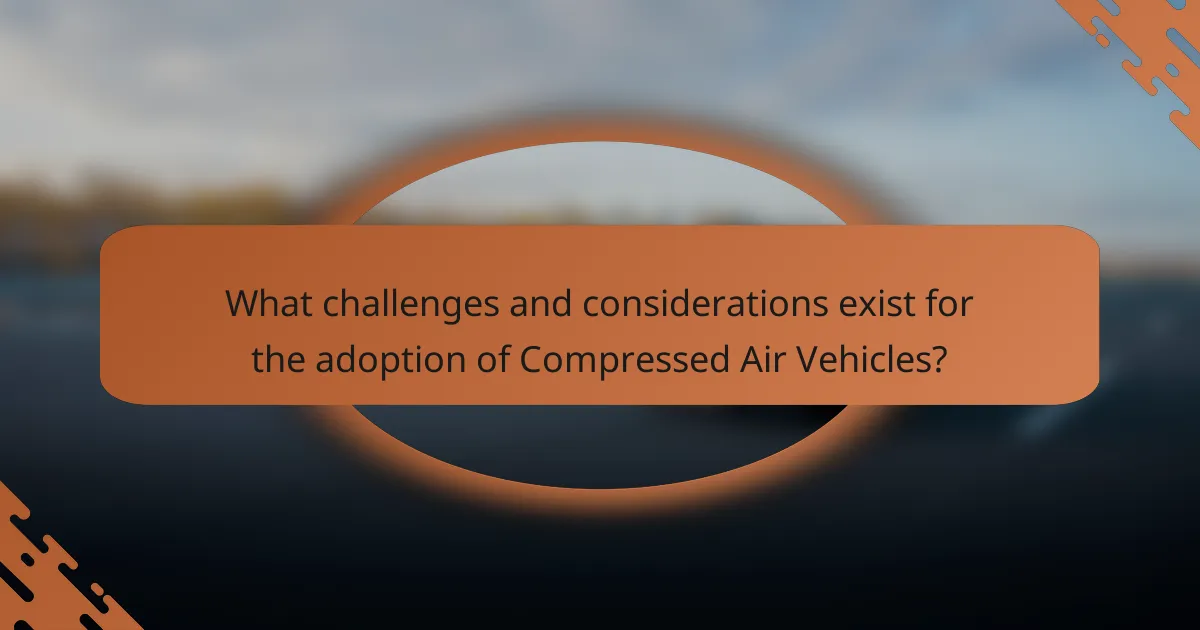 What challenges and considerations exist for the adoption of Compressed Air Vehicles?
