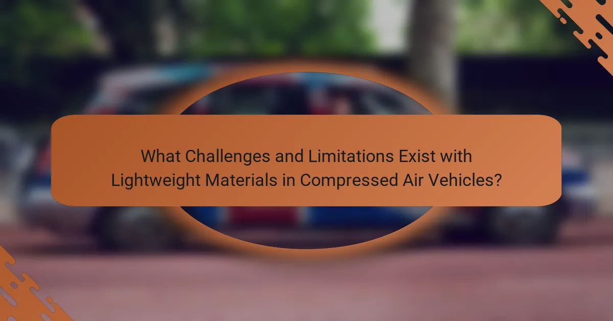 What Challenges and Limitations Exist with Lightweight Materials in Compressed Air Vehicles?