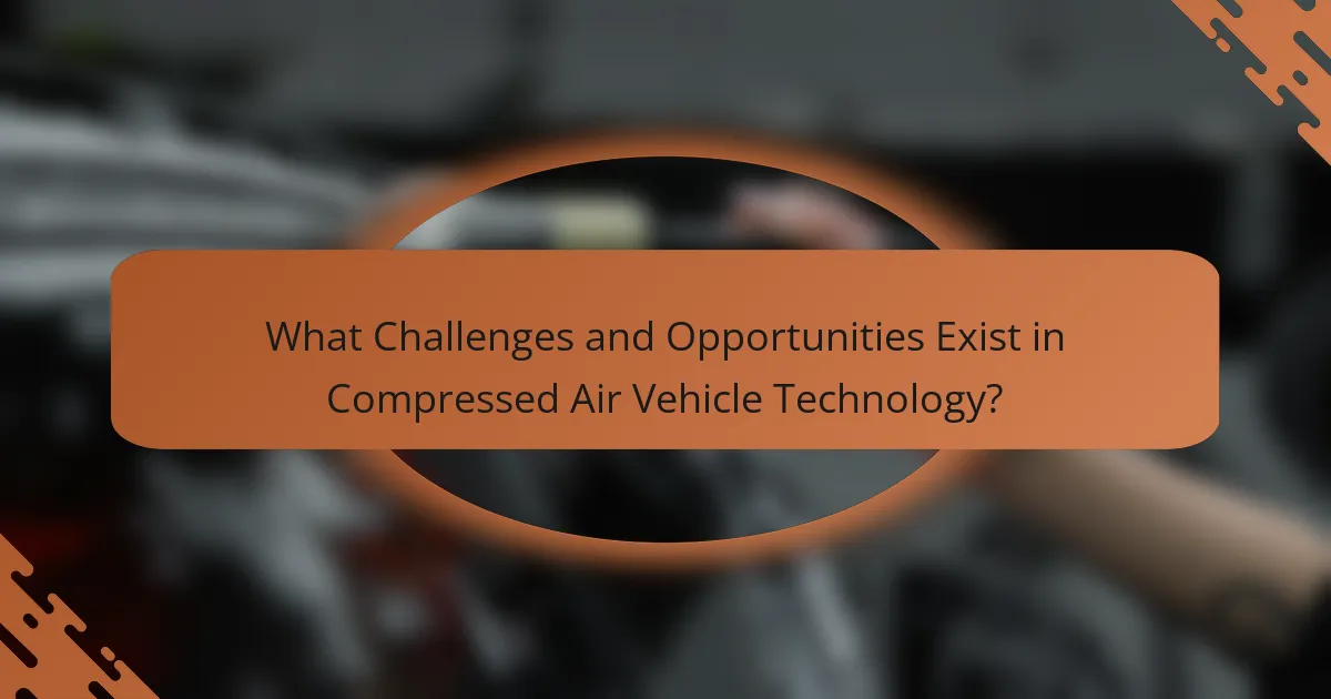What Challenges and Opportunities Exist in Compressed Air Vehicle Technology?
