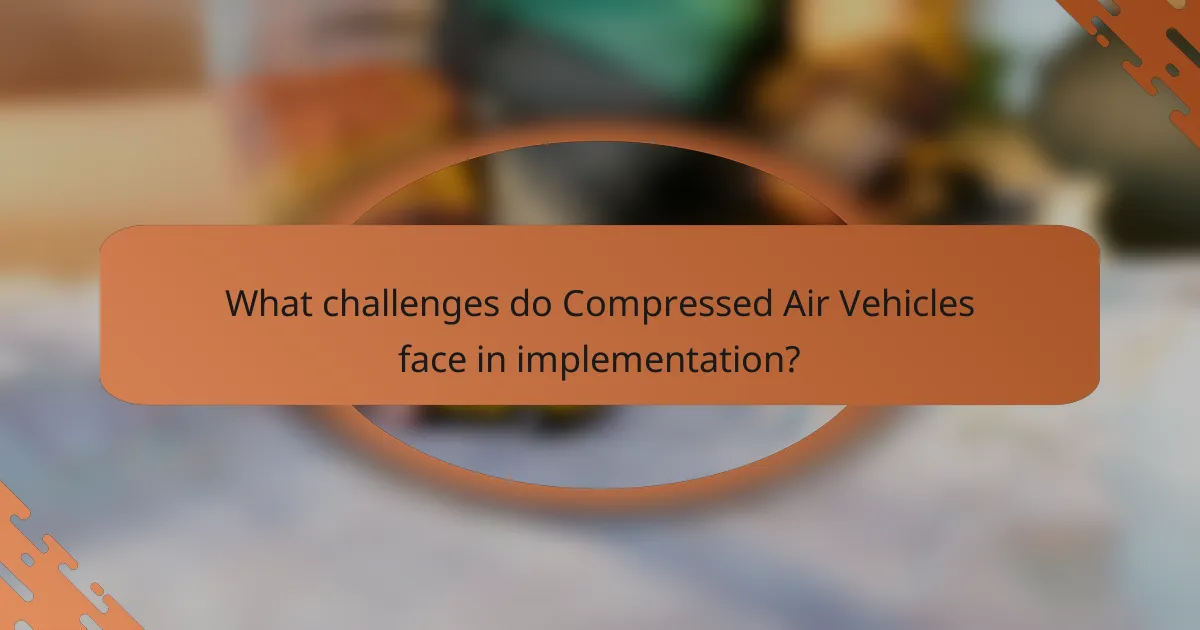 What challenges do Compressed Air Vehicles face in implementation?
