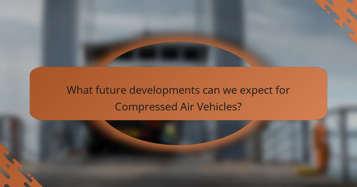 What future developments can we expect for Compressed Air Vehicles?