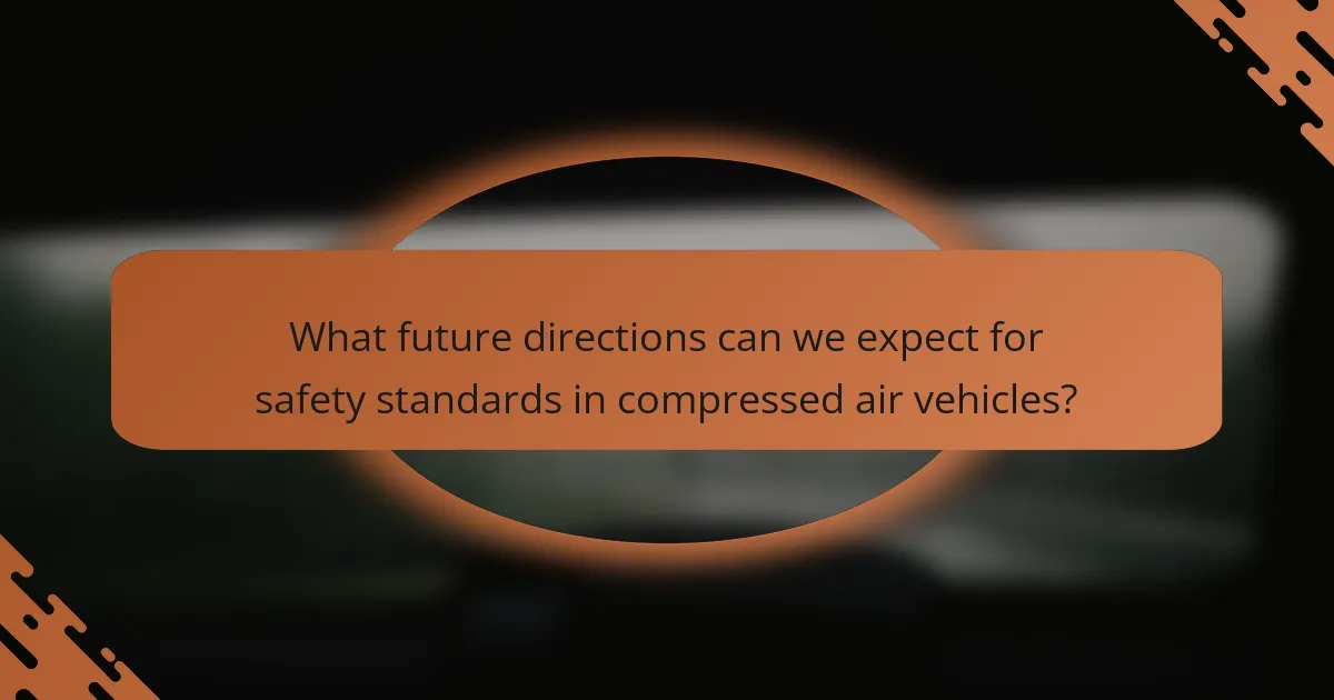 What future directions can we expect for safety standards in compressed air vehicles?