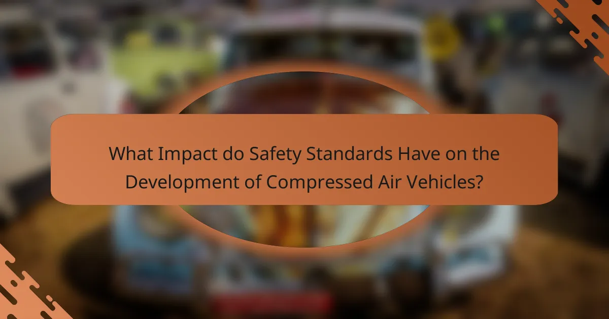 What Impact do Safety Standards Have on the Development of Compressed Air Vehicles?