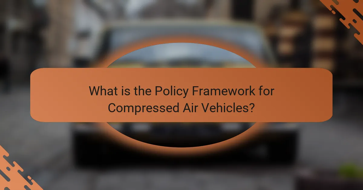 What is the Policy Framework for Compressed Air Vehicles?